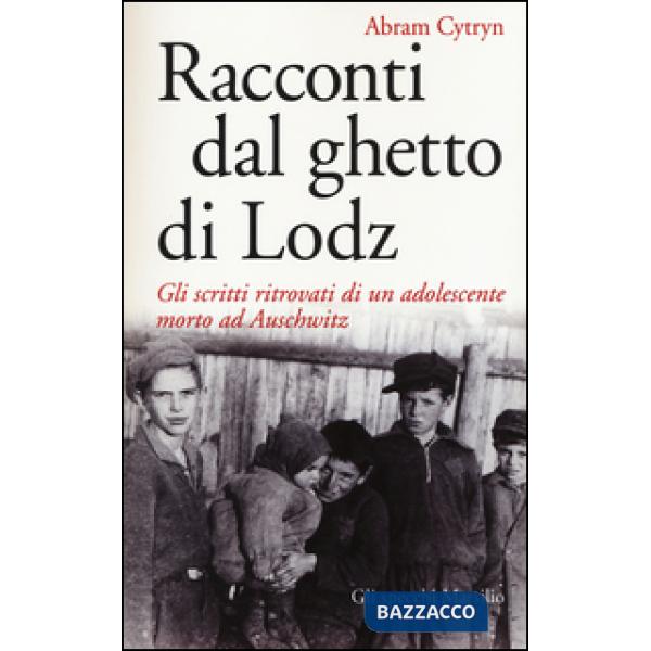 Racconti dal ghetto di Lodz. Gli scritti ritrovati di un adolescente morto ad Au