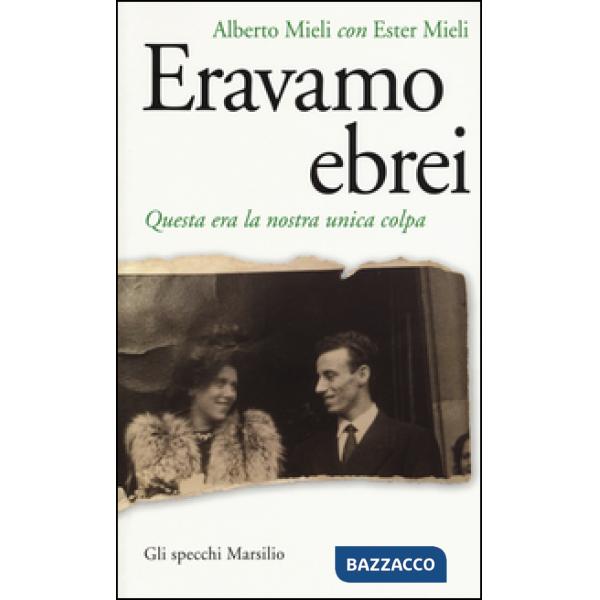 Eravamo ebrei. Questa era la nostra unica colpa