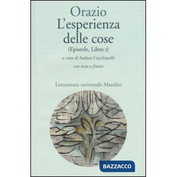 Esperienza delle cose (Epistole, Libro I). Testo latino a fronte (L')
