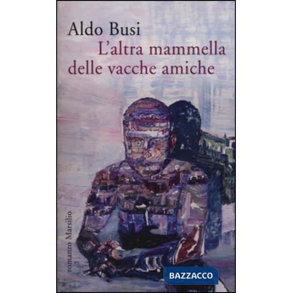 Altra mammella delle vacche amiche (un'autobiografia non autorizzata) (L')