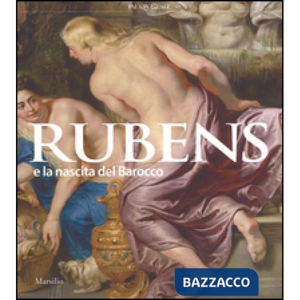 Rubens e la nascita del Barocco. Catalogo della mostra (Milano, 26 ottobre 2016-26 febbraio 2017)