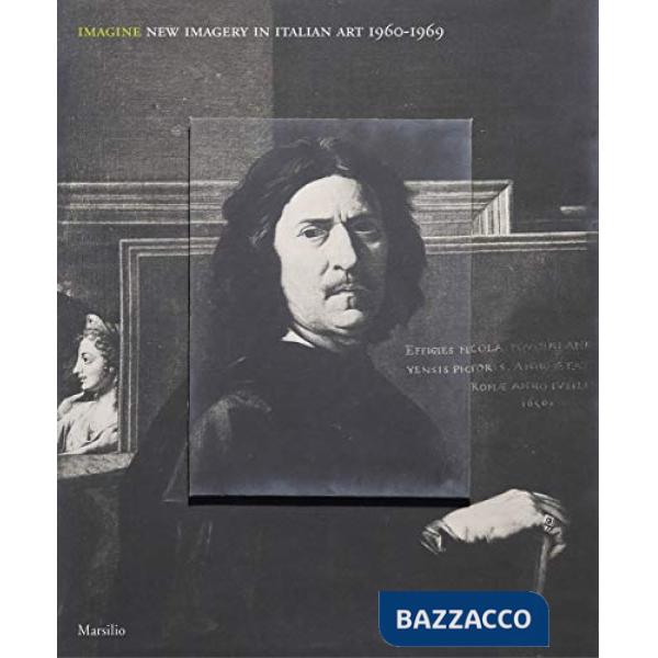 Imagine. Nuove immagini nell'arte italiana (1960-1969). Catalogo della mostra (Venezia, 23 aprile-19 settembre 2016). Ediz. ingl