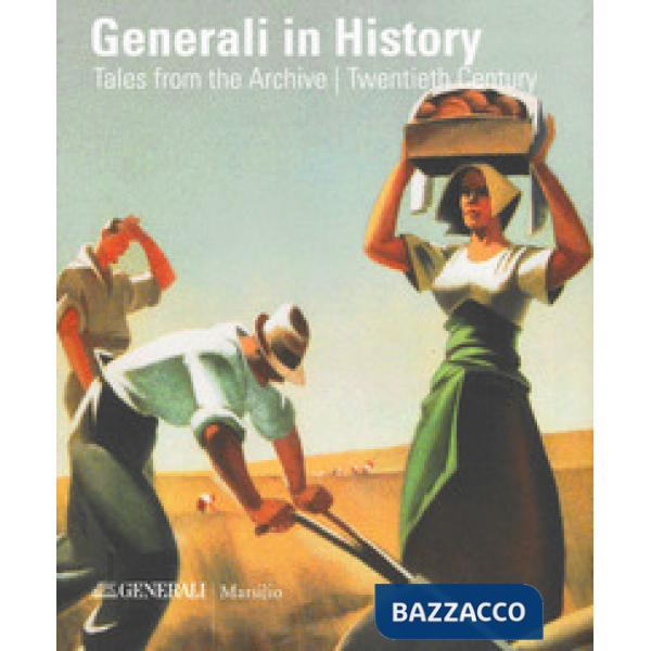 Generali in history. Tales from the archive. Ediz. illustrata