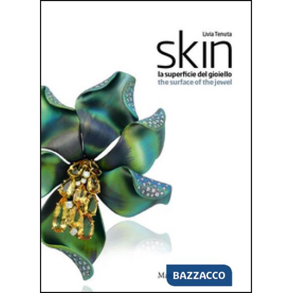 Skin. La superficie del gioiello-The surface of the jewel. Ediz. bilingue