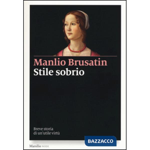 Stile sobrio. Breve storia di un'utile virtù