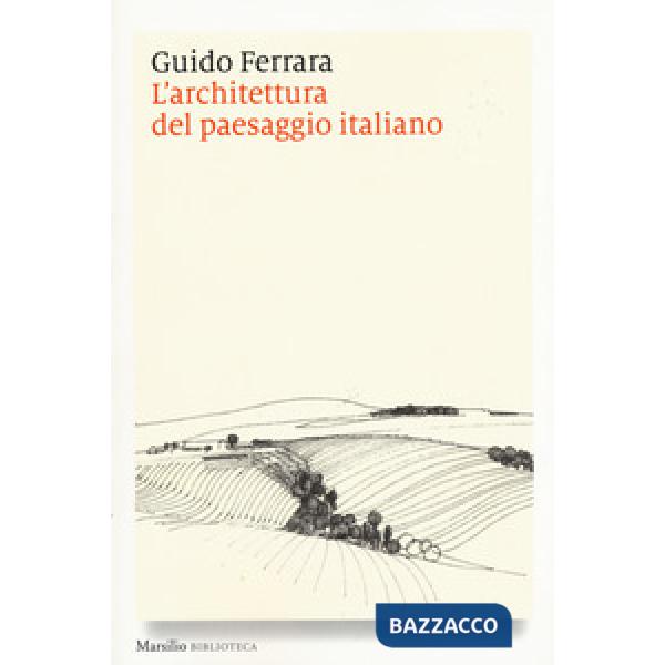 Architettura del paesaggio italiano. Ediz. illustrata (L')