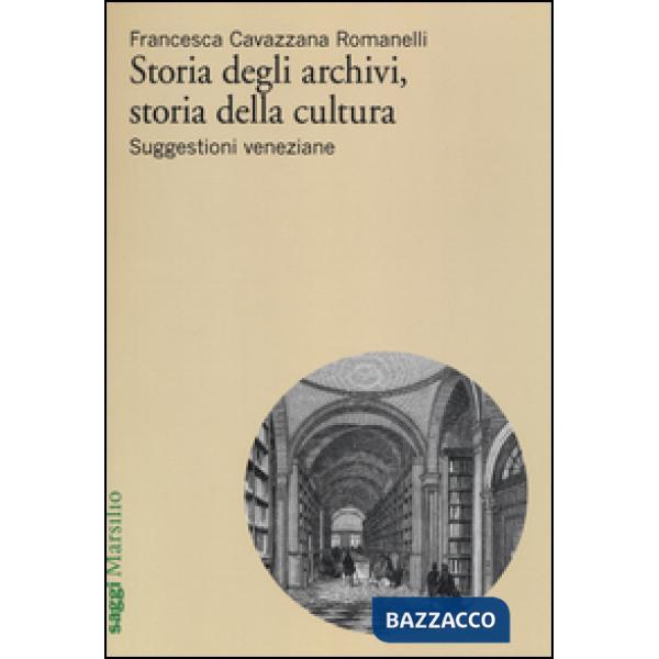 Storia degli archivi, storia della cultura. Suggestioni veneziane