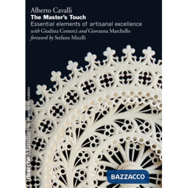 Master's touch: essential elements of artisanal excellence. Ediz. illustrata (The)