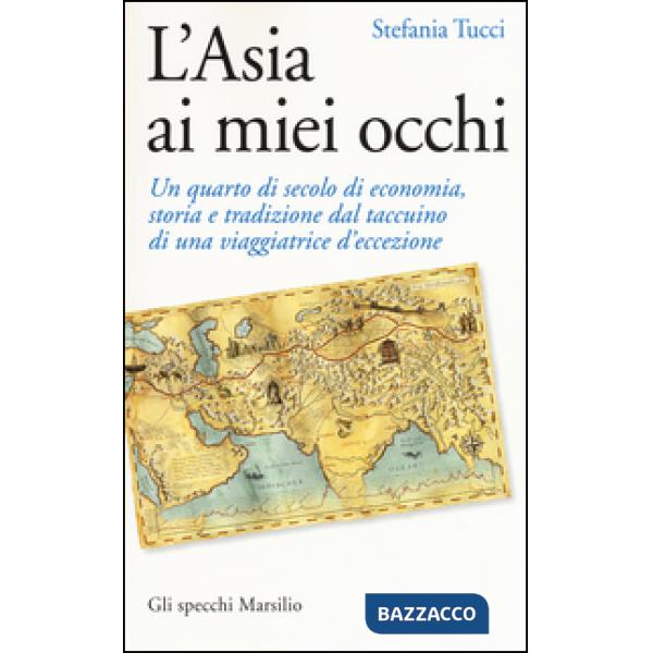 Asia ai miei occhi. Un quarto di secolo di economia, storia e tradizione dal tac