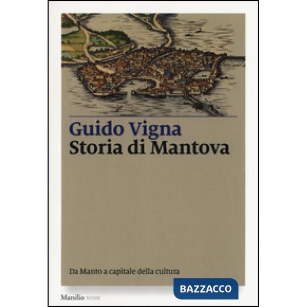 Storia di Mantova. Da Manto a capitale della cultura