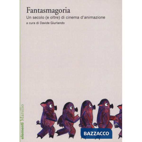 Fantasmagoria. Un secolo (e oltre) di cinema d'animazione