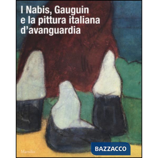 Nabis, Gauguin e la pittura italiana d'avanguardia. Catalogo della mostra (Rovig