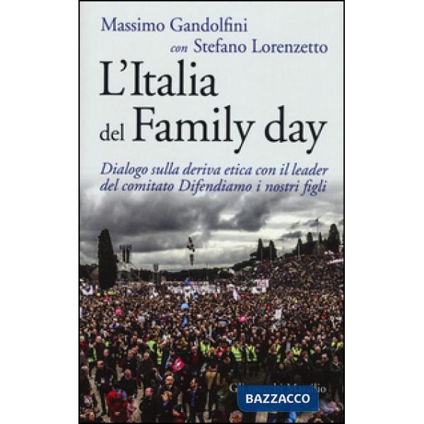 Italia del Family day. Dialogo sulla deriva etica con il leader del comitato Difendiamo i nostri figli (L')