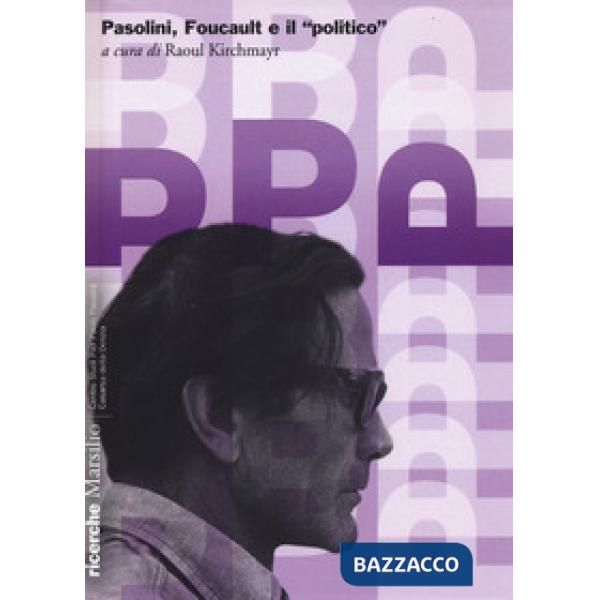 Pasolini, Foucault e il «politico»