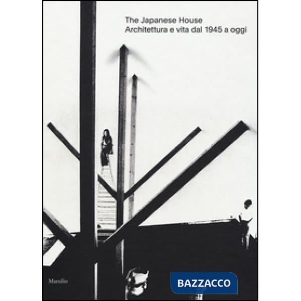 Japanese house. Architettura e vita dal 1945 a oggi. Ediz. a colori (The)