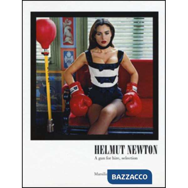 Helmut Newton. A gun for hire, selection. Catalogo della mostra (Carpi, 10 settembre-11 dicembre 2016). Ediz. italiana e inglese