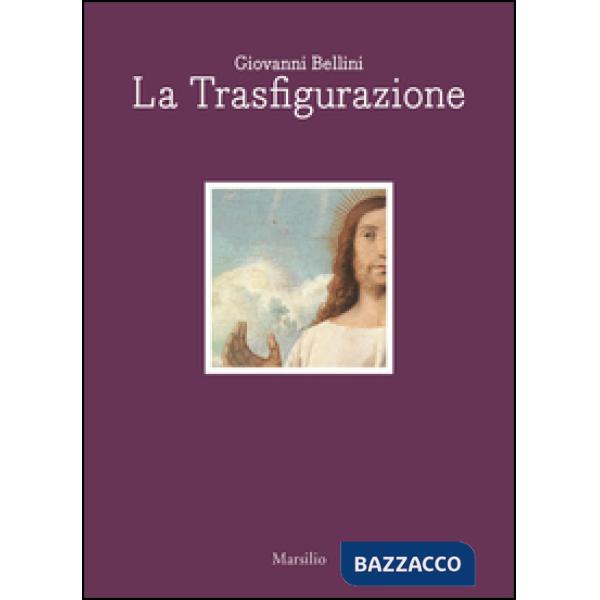 Giovanni Bellini. La trasfigurazione. Ediz. italiana e inglese