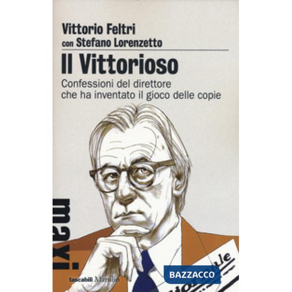 Vittorioso. Confessioni del direttore che ha inventato il gioco delle copie (Il)