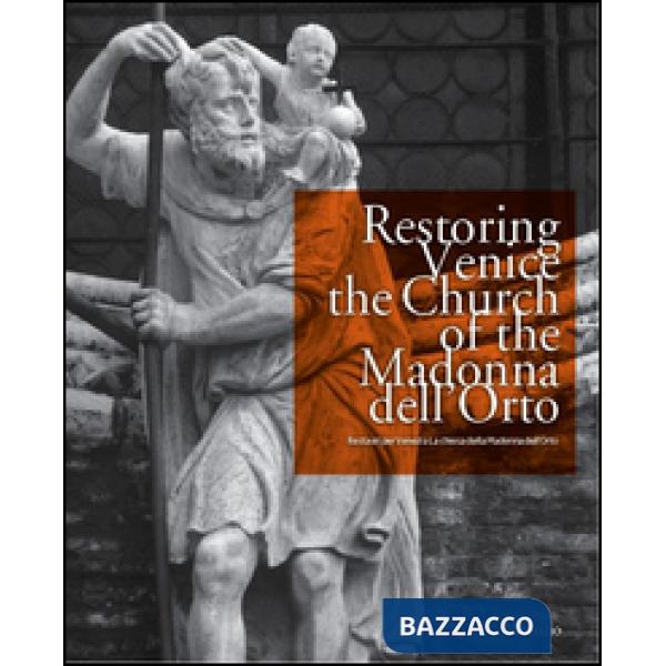 Restoring Venice. The church of the Madonna dell'Orto-Restauri per Venezia. La c