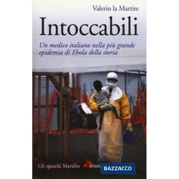 Intoccabili. Un medico italiano nella più grande epidemia di Ebola nella storia