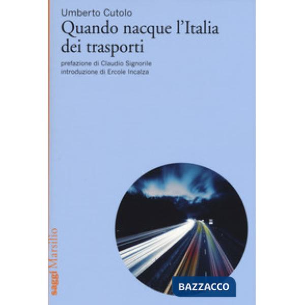 Quando nacque l'Italia dei trasporti