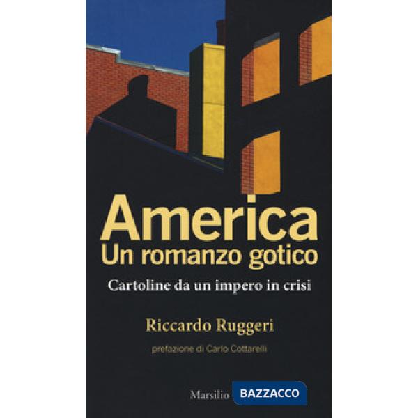 America. Un romanzo gotico. Cartoline da un impero in crisi