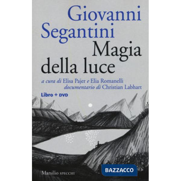 Giovanni Segantini. Magia della luce. Con DVD video