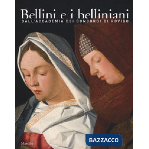 Bellini e i belliniani. Dall'Accademia dei Concordi di Rovigo. Catalogo della mo