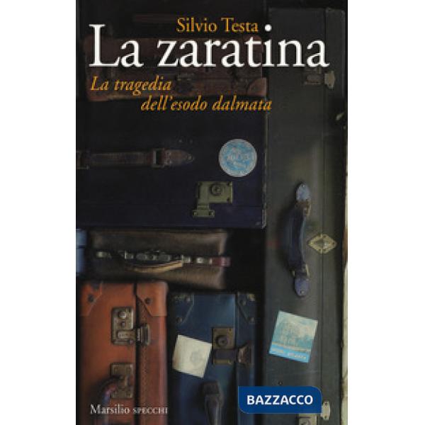 Zaratina. La tragedia dell'esodo dalmata (La)