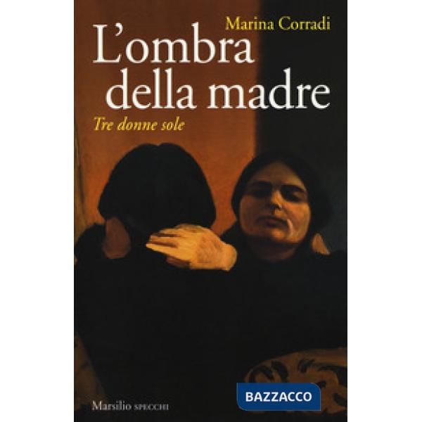 Ombra della madre. Tre donne sole (L')