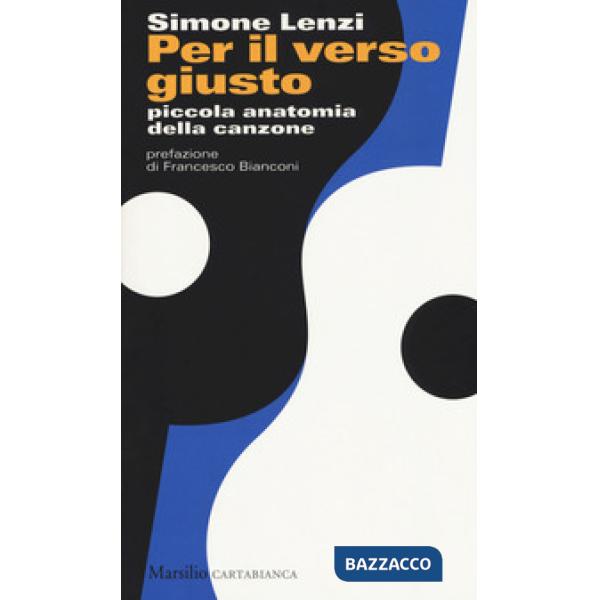 Per il verso giusto. Piccola anatomia della canzone