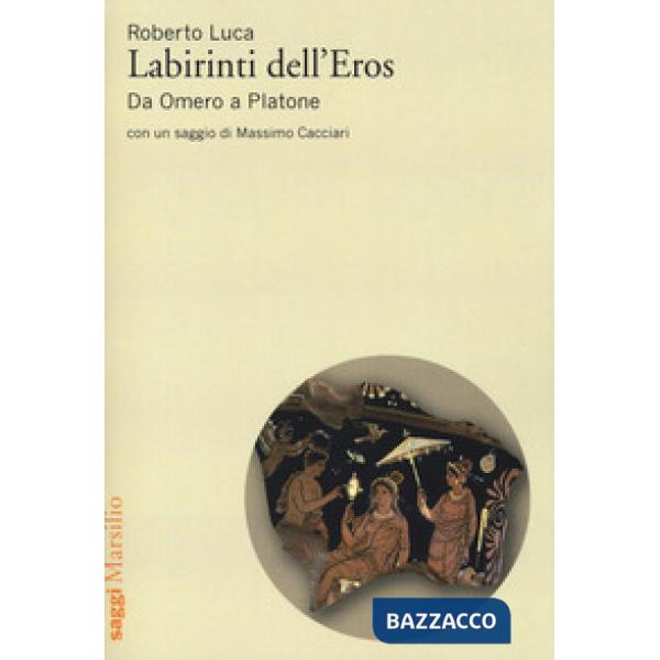 Labirinti dell'Eros. Da Omero a Platone