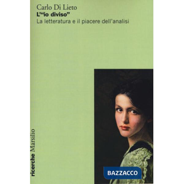 «io diviso». La letteratura e il piacere dell'analisi (L')