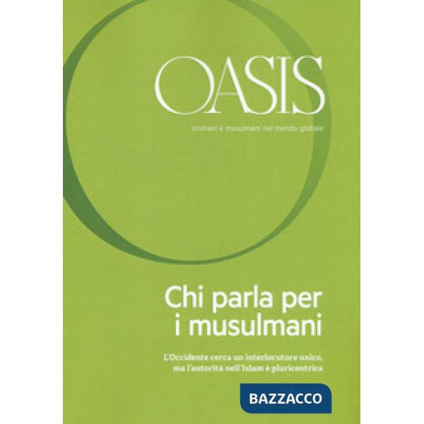 Oasis. Cristiani e musulmani nel mondo globale (2017). Vol. 25: Chi parla per i musulmani