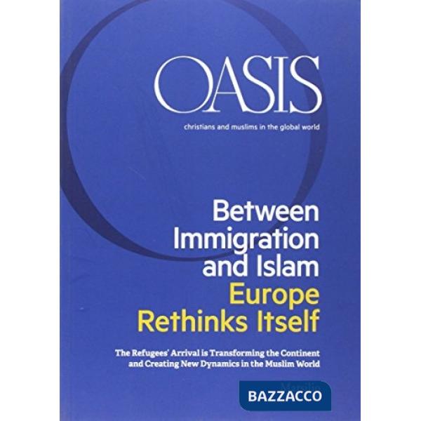 Oasis. Cristiani e musulmani nel mondo globale (2016). Vol. 24: Beetween immigration and Islam