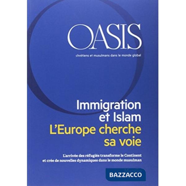 Oasis. Cristiani e musulmani nel mondo globale. Vol. 24: Immigration et islam