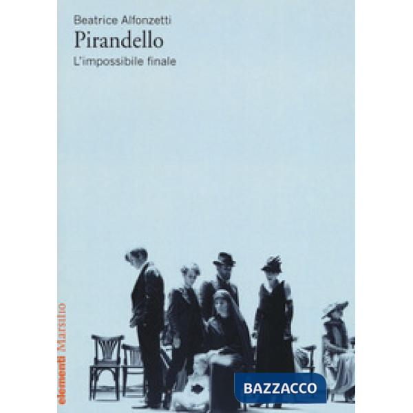Pirandello. L'impossibile finale