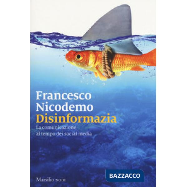 Disinformazia. La comunicazione al tempo dei social media