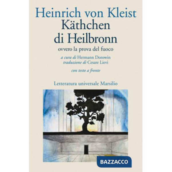 Käthchen di Heilbronn, ovvero La prova del fuoco. Grande dramma storico-cavaller
