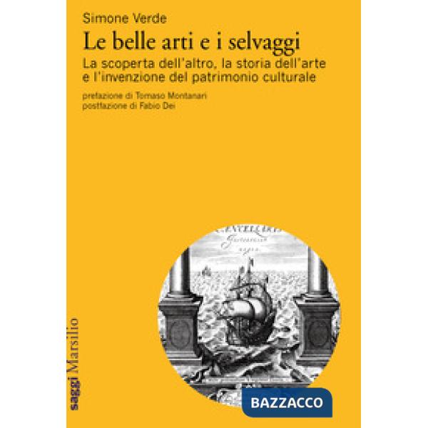 Belle arti e i selvaggi. La scoperta dell'altro, la storia dell'arte e l'invenzi
