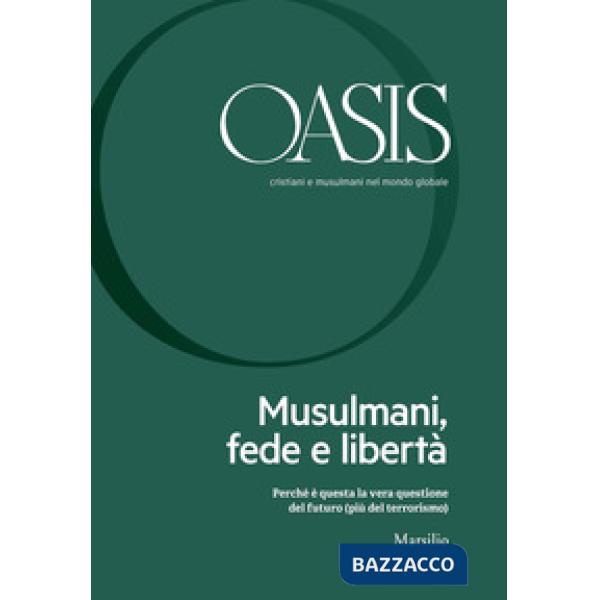Oasis. Cristiani e musulmani nel mondo globale (2018). Vol. 26: Musulmani, fede e libertà