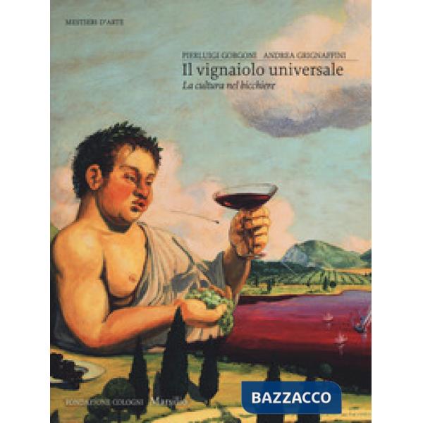Vignaiolo universale. La cultura nel bicchiere (Il)