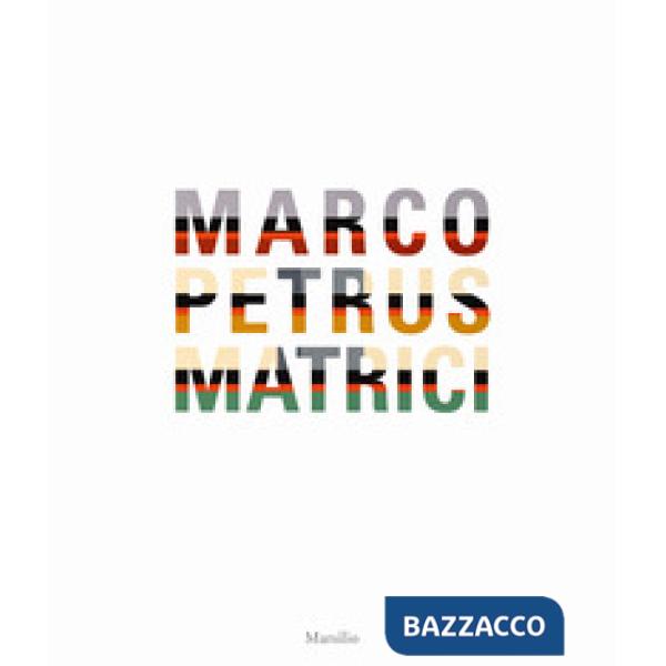 Marco Petrus. Matrici  