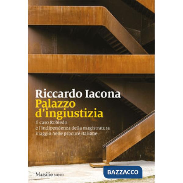 Palazzo d'ingiustizia. Il caso Robledo e l'indipendenza della magistratura. Viag