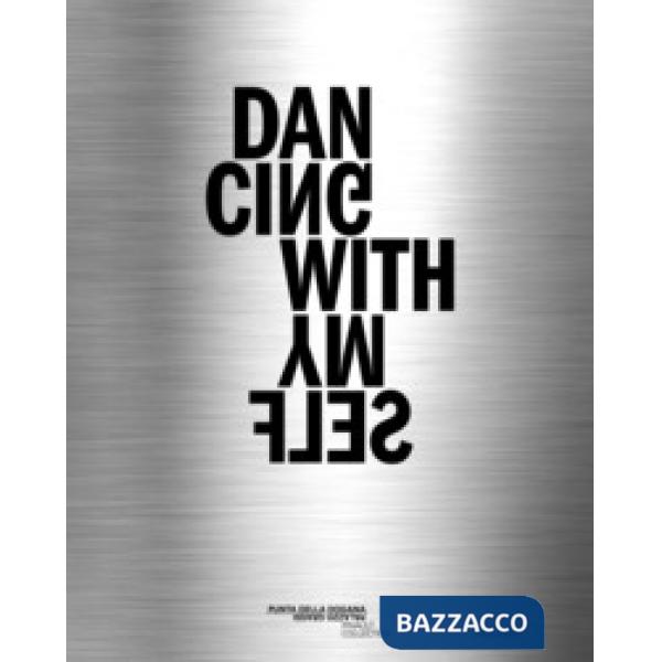 Dancing with myself. Catalogo della mostra (Venezia, 8 aprile-16 dicembre 2018).