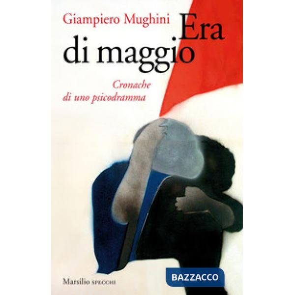 Era di maggio. Cronache di uno psicodramma