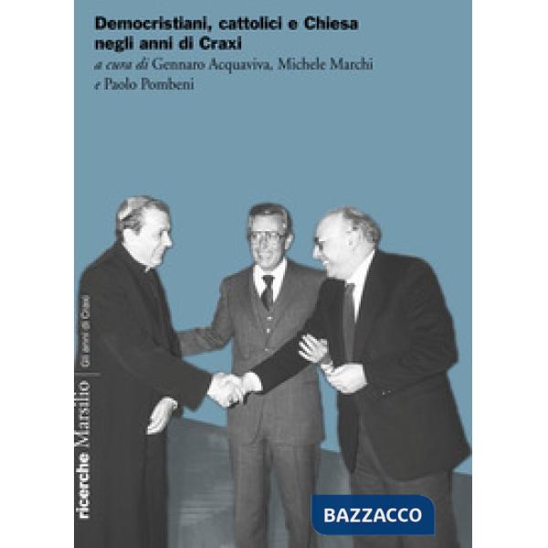 Democristiani, cattolici e Chiesa negli anni di Craxi