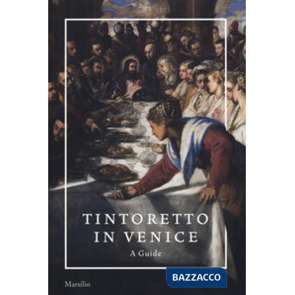 Tintoretto in Venice. A guide. Ediz. a colori
