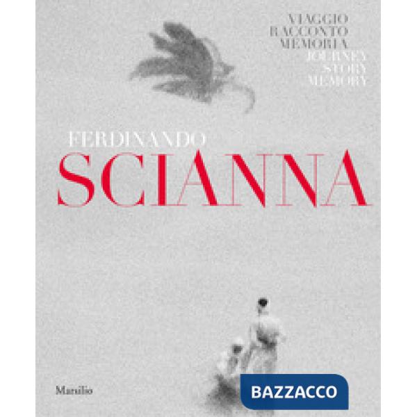 Ferdinando Scianna. Memoria, viaggio, racconto. Catalogo della mostra (Forlì, 28 settembre 2018-6 gennaio 2019). Ediz. italiana 