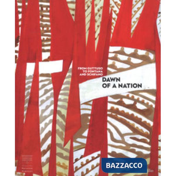 Dawn of a Nation. From Guttuso to Fontana and Schifano. Catalogo della mostra (F